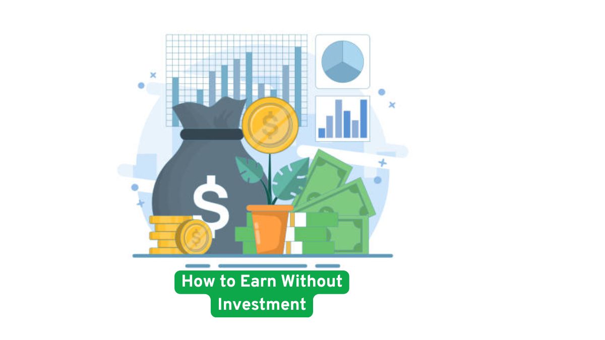 How to Earn Without Investment